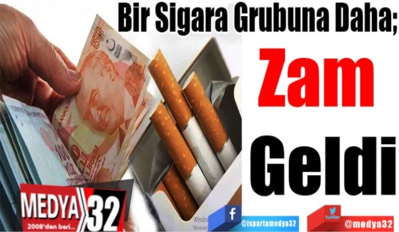 Bir Sigara Grubuna Daha; 
Zam 
Geldi
