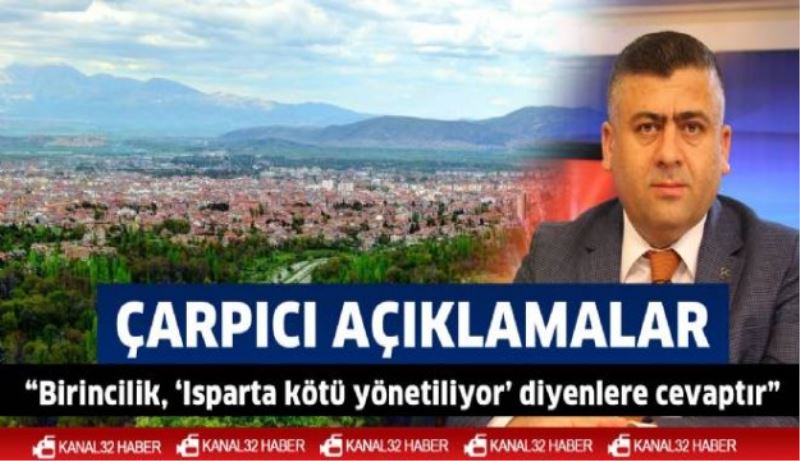 Birincilik, ‘Isparta kötü yönetiliyor’ diyenlere cevaptır