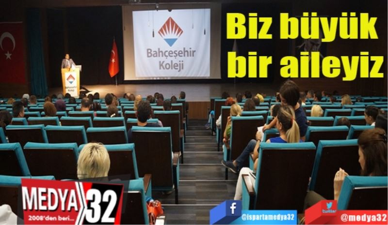 Biz büyük bir aileyiz