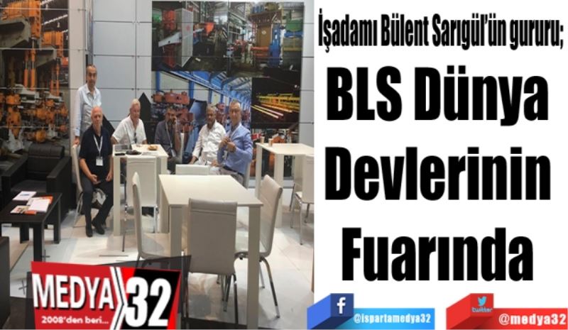 BLS Dünya 
Devlerinin 
Fuarında 
