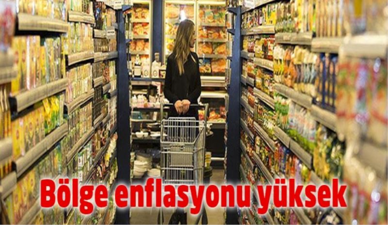 Bölge enflasyonu yüksek