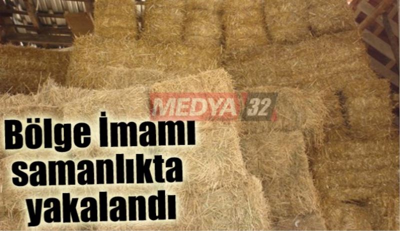 Bölge İmamı samanlıkta yakalandı