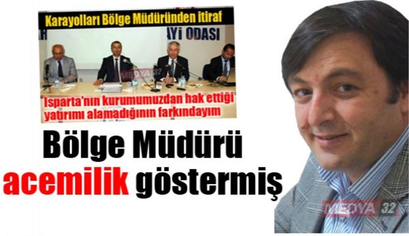 Bölge Müdürü acemilik göstermiş 