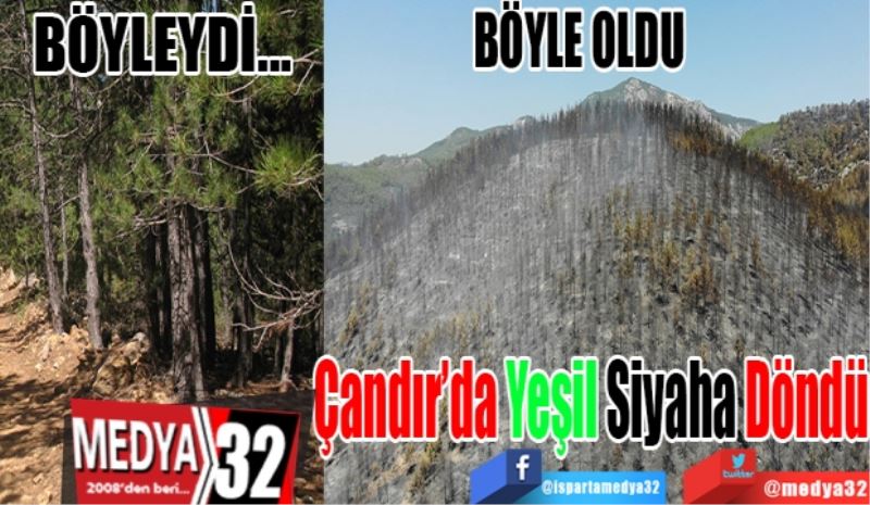 BÖYLEYDİ – BÖYLE OLDU
Çandır’da Yeşil Siyaha Döndü
