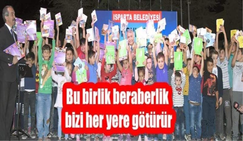 Bu birlik ve beraberlik bizi her yere götürür