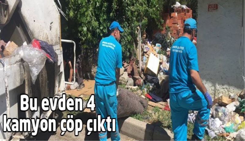 Bu evden 4 kamyon çöp çıktı