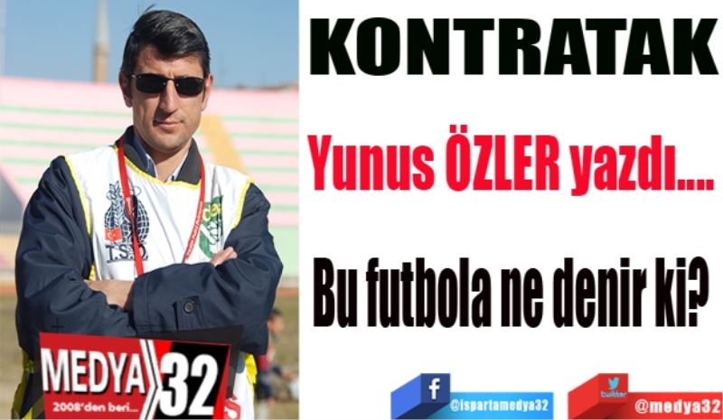 Bu futbola ne denir ki? 