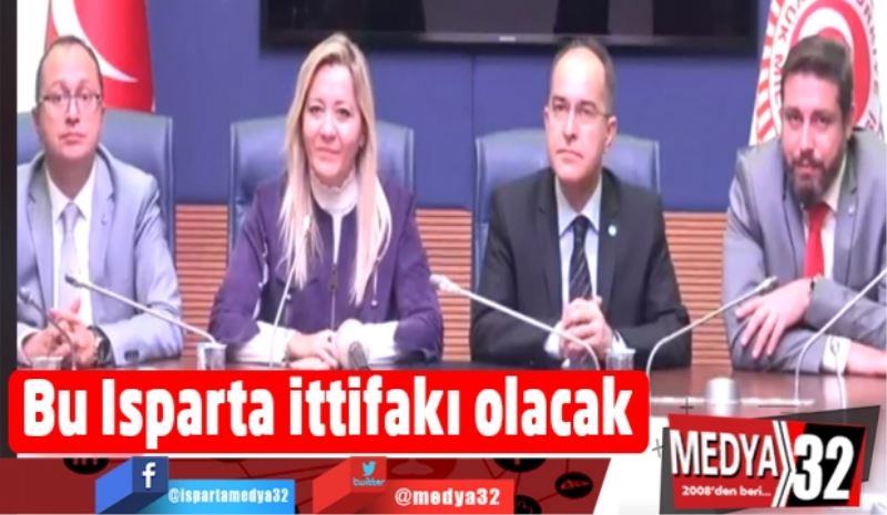 Bu Isparta ittifakı olacak