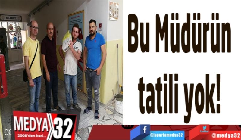 Bu Müdürün tatili yok! 