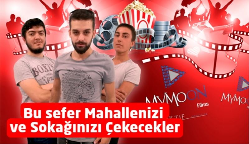 Bu sefer Mahallenizi ve Sokağınızı Çekecekler