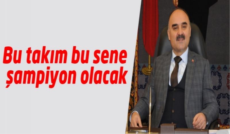 Bu takım bu sene şampiyon olacak