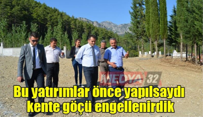 Bu yatırımlar önce yapılsaydı kente göçü engellenirdik