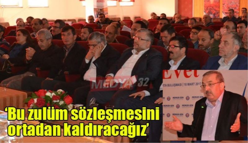 ‘Bu zulüm sözleşmesini ortadan kaldıracağız’