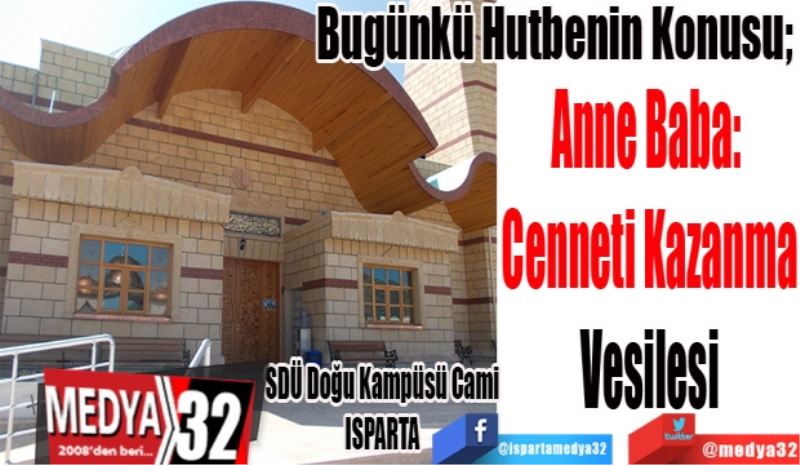 Bugünkü Hutbenin Konusu; 
Anne Baba: 
Cenneti Kazanma
Vesilesi
