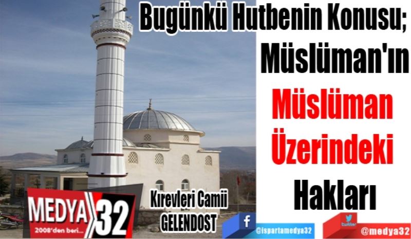 Bugünkü Hutbenin Konusu; 
Müslüman