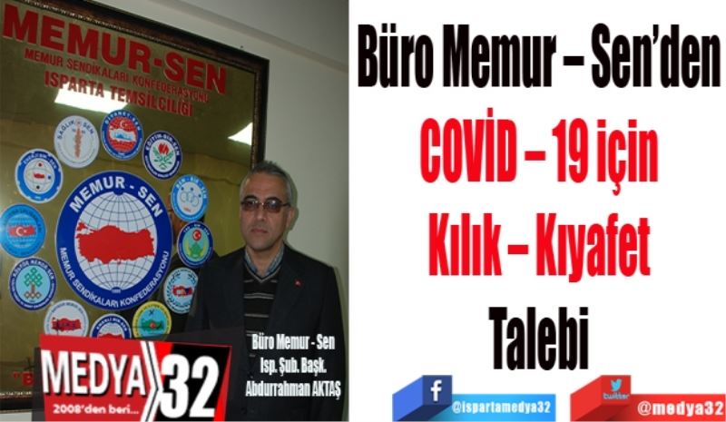 Büro Memur – Sen’den
COVİD – 19 için
Kılık – Kıyafet
Talebi 
