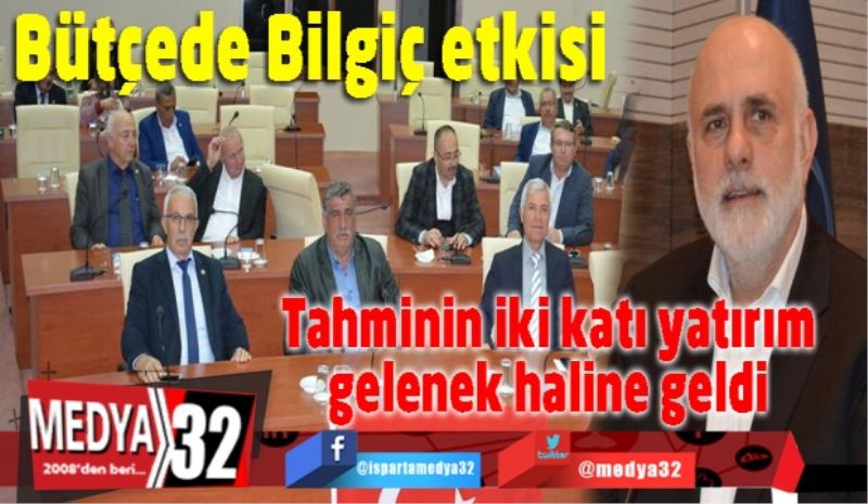 Bütçede Bilgiç etkisi/Tahminin iki katı yatırım gelenek haline geldi 