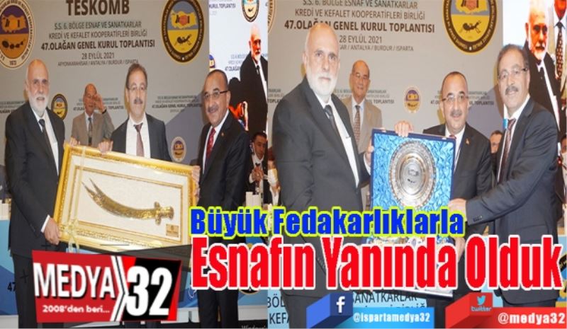 Büyük Fedakarlıklarla 
Esnafın Yanında Olduk 
