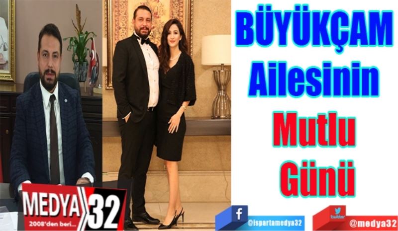 BÜYÜKÇAM 
Ailesinin 
Mutlu 
Günü
