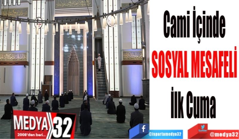 Cami İçinde
SOSYAL MESAFELİ
İlk Cuma 
