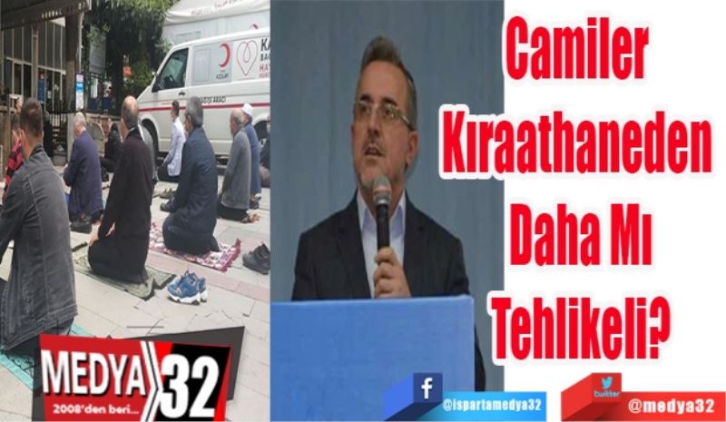Camiler 
Kıraathaneden 
Daha Mı
Tehlikeli?
