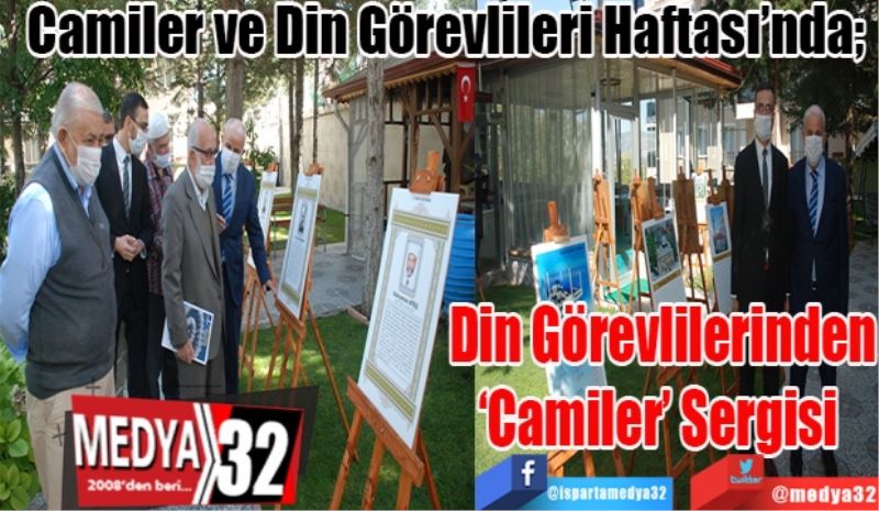 Camiler ve Din Görevlileri Haftası’nda; 
Din Görevlilerinden
‘Camiler’ Sergisi 
