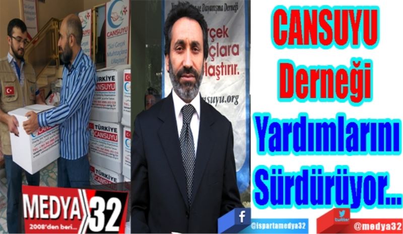 CANSUYU 
Derneği 
Yardımlarını
Sürdürüyor…
