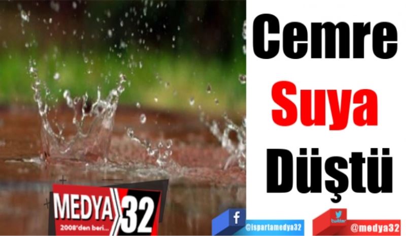 Cemre 
Suya 
Düştü 
