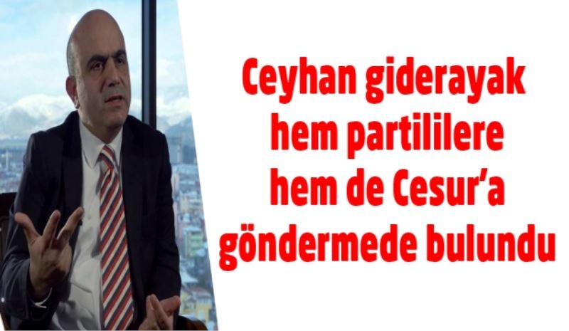 Ceyhan giderayak hem partililere hem de Cesur