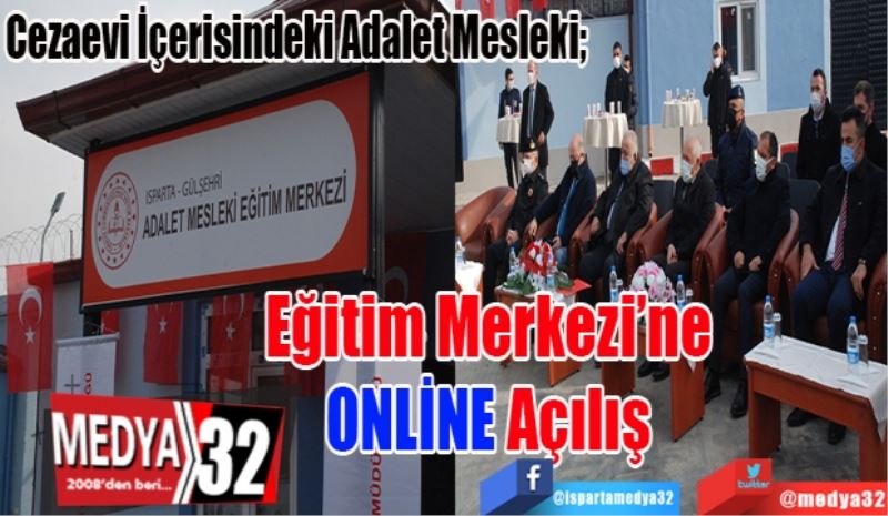 Cezaevi İçerisindeki Adalet Mesleki; 
Eğitim Merkezi’ne
ONLİNE Açılış 
