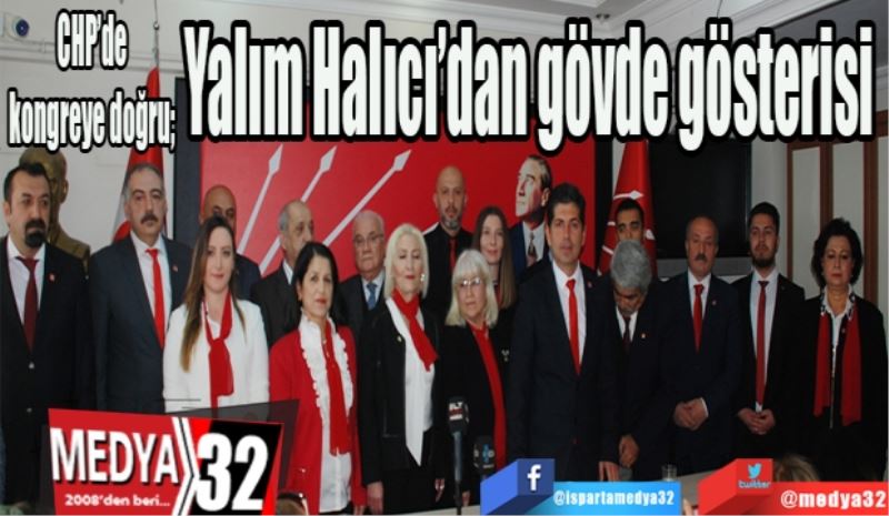 CHP’de kongreye doğru; 
Yalım Halıcı’dan gövde gösterisi 
