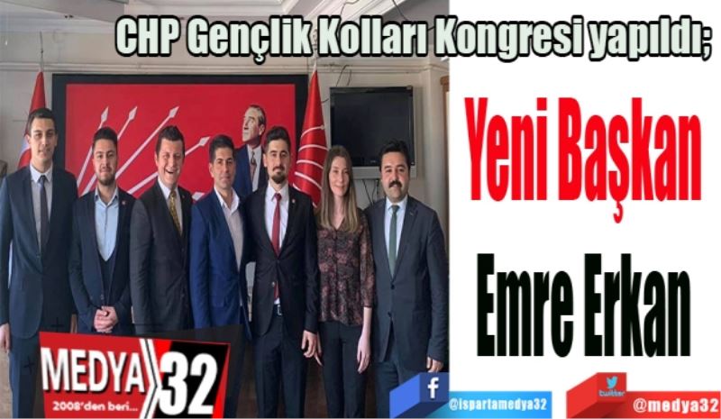 CHP Gençlik Kolları Kongresi yapıldı; 
Yeni Başkan
Emre Erkan 
