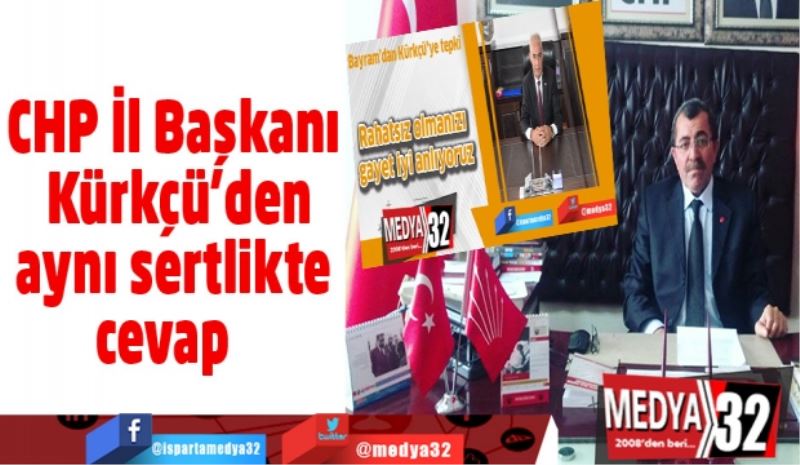 CHP İl Başkanı Kürkçü’den aynı sertlikte cevap  