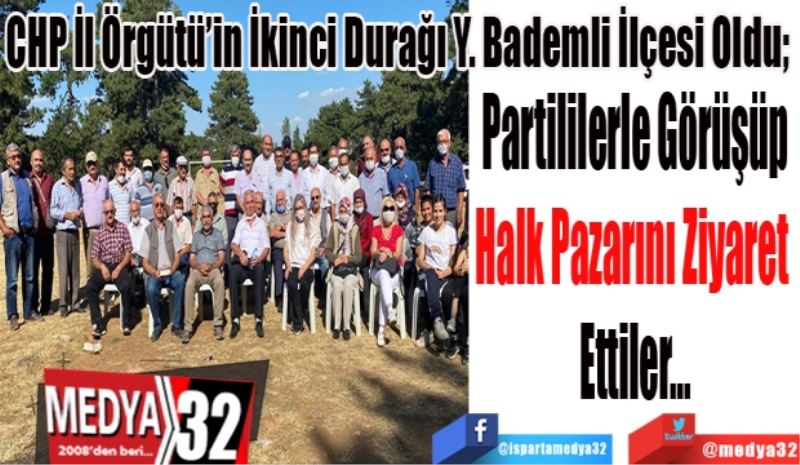 CHP İl Örgütü’in İkinci Durağı Y. Bademli İlçesi Oldu; 
Partililerle Görüşüp
Pazarı Ziyaret 
Ettiler…
