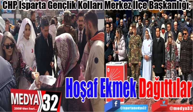 CHP Isparta Gençlik Kolları Merkez İlçe Başkanlığı; 
Hoşaf
Ekmek
Dağıttılar 
