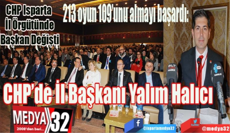 CHP Isparta 
İl Örgütünde
Başkan Değişti
213 oyun 109’unu almayı başardı: 
CHP’de 
İl Başkanı 
Yalım Halıcı 
