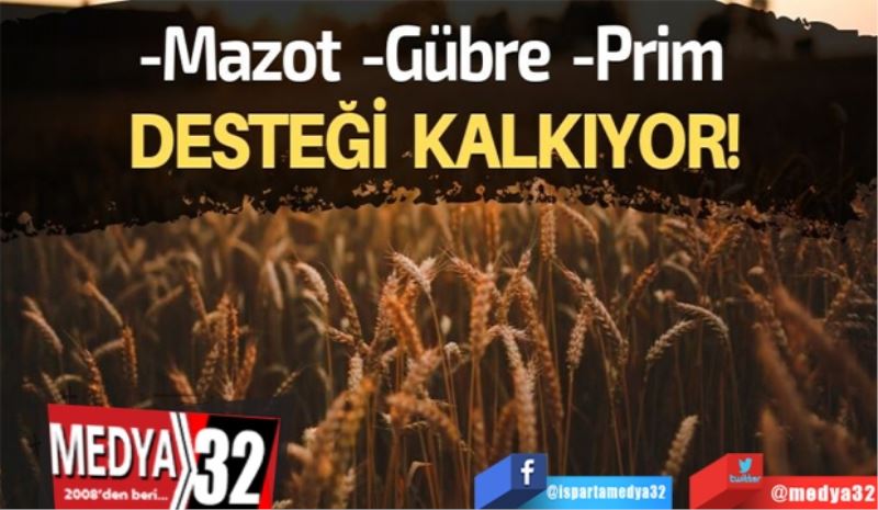 Çiftçinin mazot, gübre ve
prim desteği 2020’de kaldırılıyor
