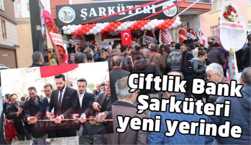 Çiftlik Bank Şarküteri yeni yerinde 