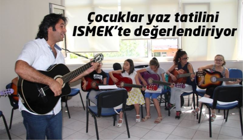 Çocuklar yaz tatilini ISMEK’te değerlendiriyor