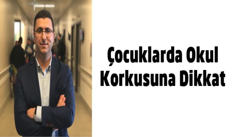 Çocuklarda Okul Korkusuna Dikkat 