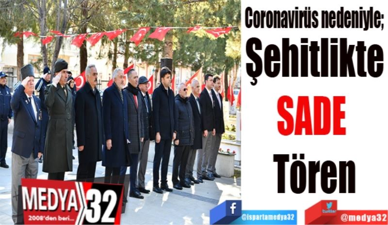 Coronavirüs nedeniyle, 
Şehitlikte
SADE 
Tören
