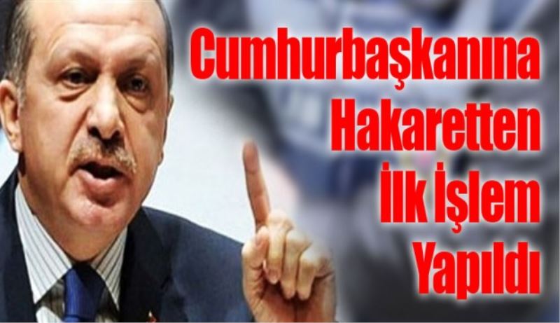 Cumhurbaşkanına hakaretten gözaltına alındı