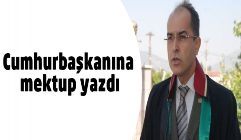 Cumhurbaşkanına mektup yazdı