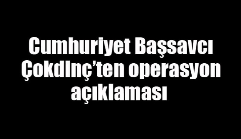 Cumhuriyet Başsavcısı Çokdinç