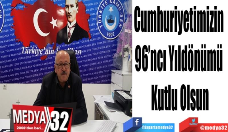 Cumhuriyetimizin 
96’ncı Yıldönümü 
Kutlu Olsun
