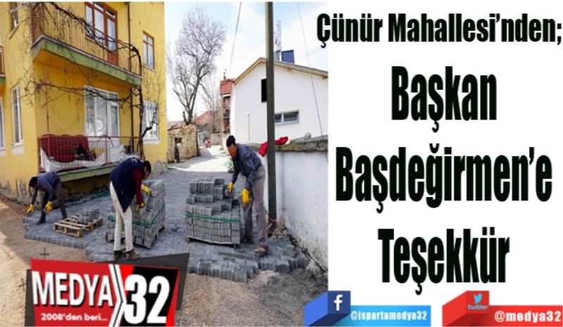 Çünür Mahallesi’nden
Başkan 
Başdeğirmen’e 
Teşekkür 
