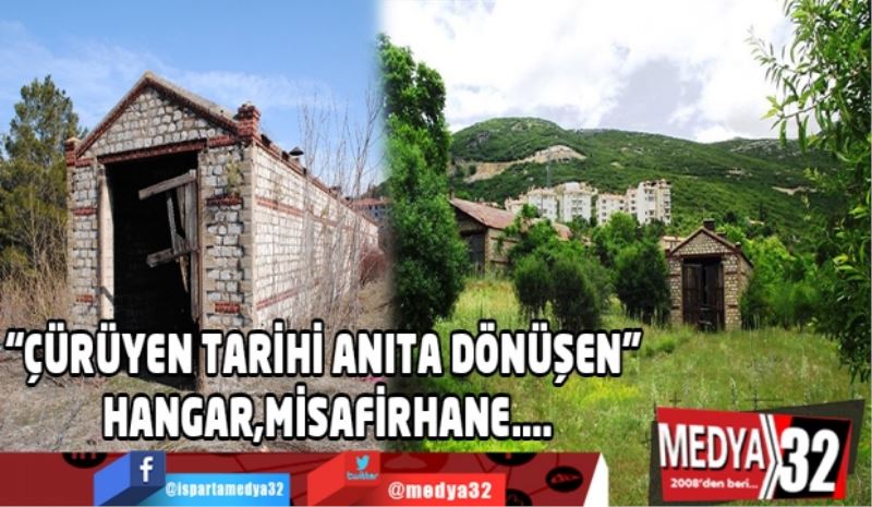 “ÇÜRÜYEN TARİHİ ANITA DÖNÜŞEN”  HANGAR,MİSAFİRHANE.... 