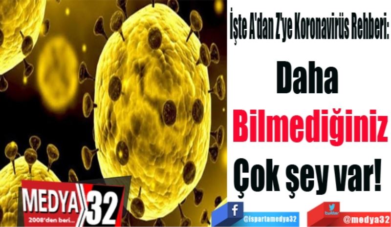 Daha 
Bilmediğiniz
Çok şey var! 
