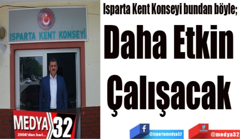 Daha 
Etkin 
Çalışacak 
