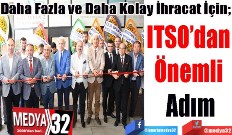 Daha Fazla ve Daha Kolay İhracat İçin; 
ITSO’dan 
Önemli 
Adım
